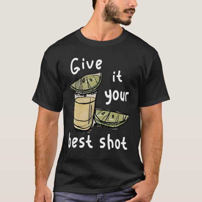  Give it your best shot T-Shirt (Front)
