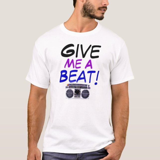 Give Me A Beat T-Shirt (Front)