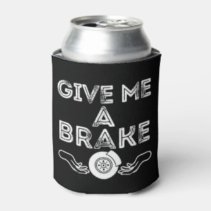 Give Me A Brake (Break) Silly Pun Joke Can Cooler