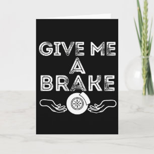 Give Me A Brake (Break) Silly Pun Joke Card
