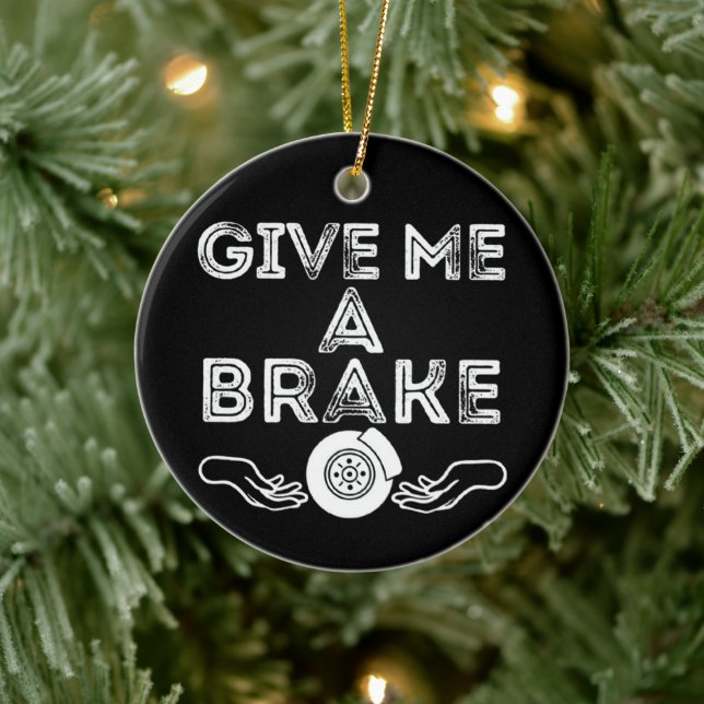 Give Me A Brake (Break) Silly Pun Joke Ceramic Tree Decoration (Tree)