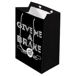 Give Me A Brake (Break) Silly Pun Joke Medium Gift Bag