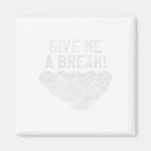 Give Me A Break Billiards - Awesome Pool Lover Gif Magnet