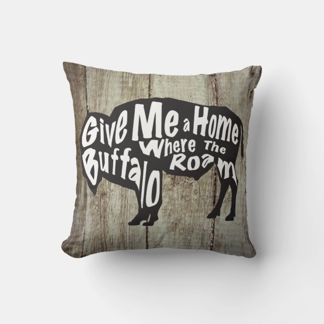 Give Me a Home Where Buffalo Roam Rustic Pillow (Front)
