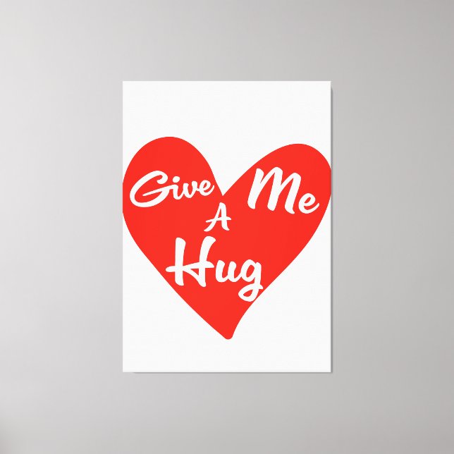 Give me a Hug Canvas Print (Front)