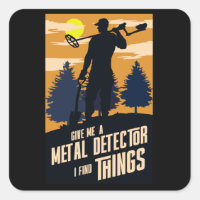 Give me a metal detector I find things