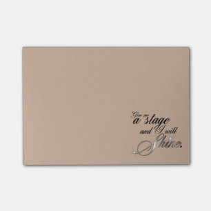 Give Me a Stage and I Will Shine Post-it Notes