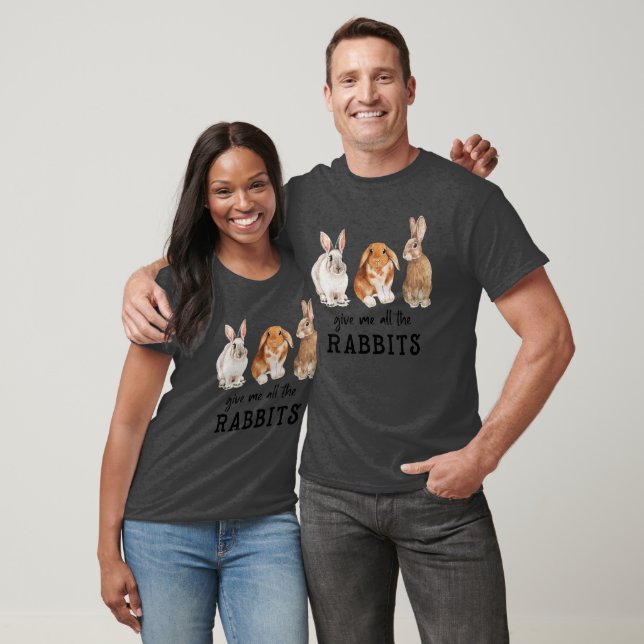 Give Me All The Rabbits  T-Shirt (Unisex)