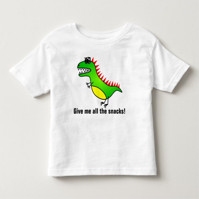 Give Me All The Snacks Hungry Dinosaur T-Rex Toddler T-Shirt (Front)