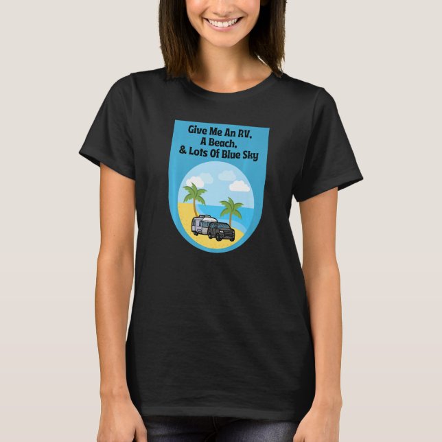 Give Me An RV, A Beach, & Lots Of Blue Sky Premium T-Shirt (Front)