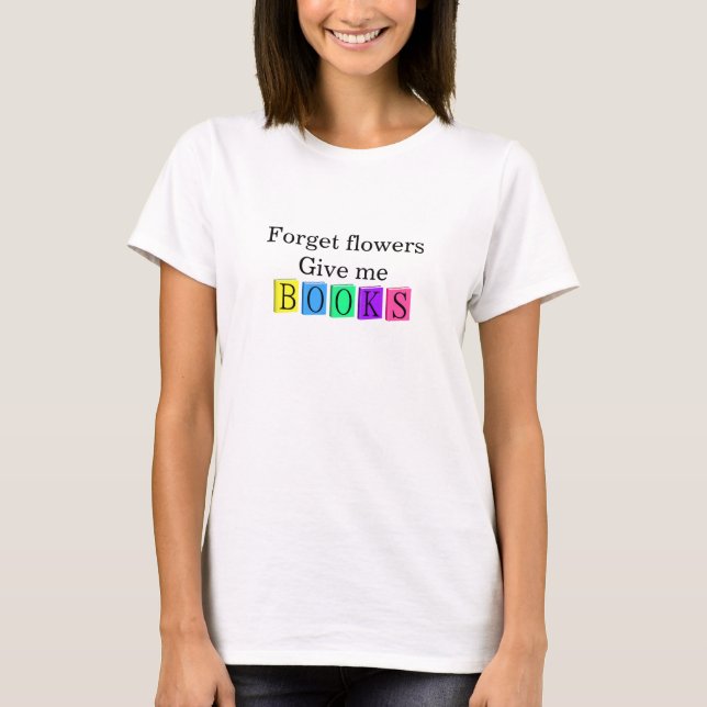 Give me books T-Shirt (Front)