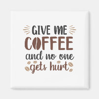 Give Me Coffee And No One Gets Hurt (Coffee Mug)