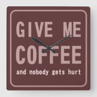 Give Me Coffee and Nobody Gets Hurt