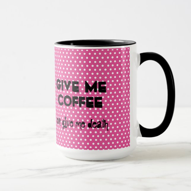 Give Me Coffee Or Give Me Death Mug (Right)