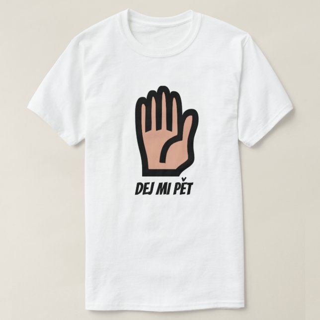 give me five  in Czech T-Shirt (Design Front)