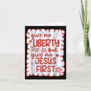 Give Me Liberty But Give Me Jesus First Christian Card