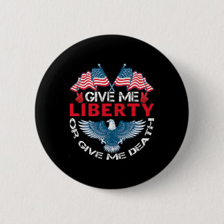Give Me Liberty Or Give Me Death American Flag Byl 6 Cm Round Badge