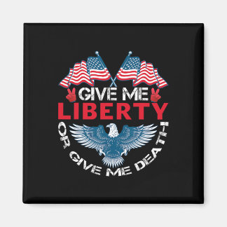 Give Me Liberty Or Give Me Death American Flag Byl Magnet