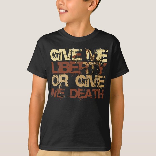 Give me Liberty or give me Death T-Shirt (Front)