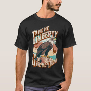 Give me Liberty or Give me Death - the Eagle T-Shirt