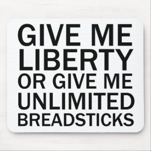 Give Me Liberty Or Give Me Unlimited Breadsticks Mouse Pad