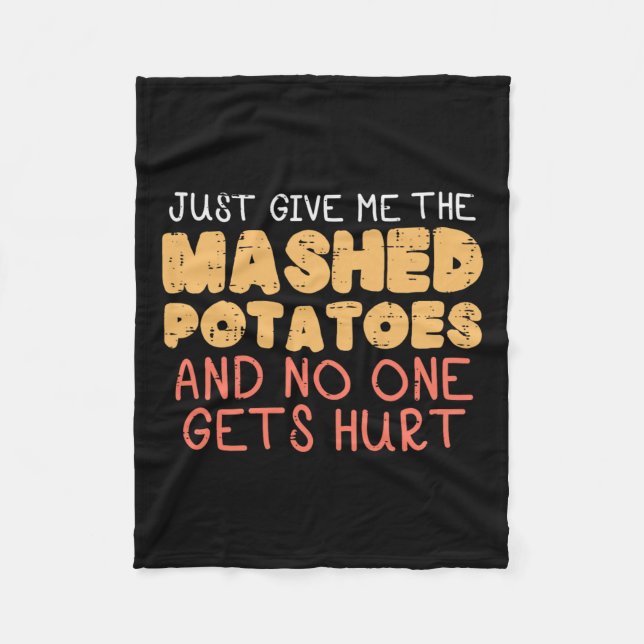 Give Me Mashed Potatoes Funny Thanksgiving Men Kid Fleece Blanket (Front)