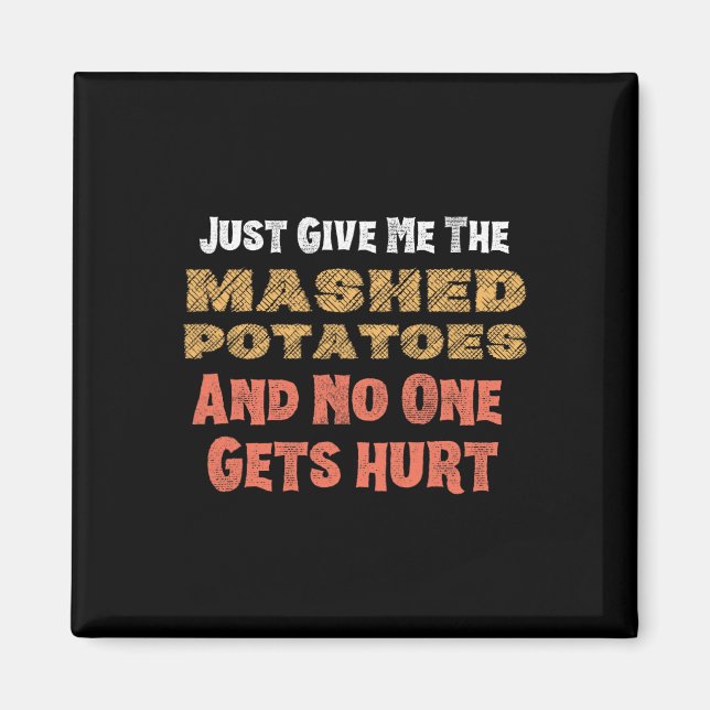 Give Me Mashed Potatoes Funny Thanksgiving Men Kid Magnet (Front)