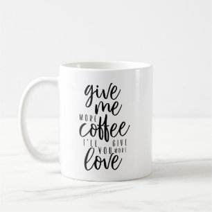 Give me more Coffee Mug