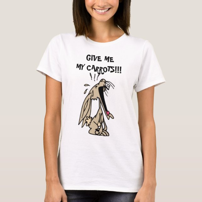 GIVE ME MY CARROTS!!! SPOILED RABBIT T-Shirt (Front)