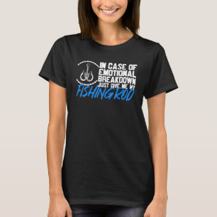 Give Me My Fishing Rod Fisherman Fishing T-Shirt