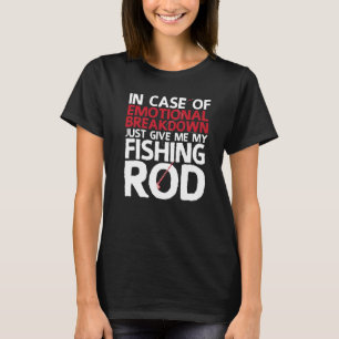 Give Me My Fishing Rod Fisherman T-Shirt