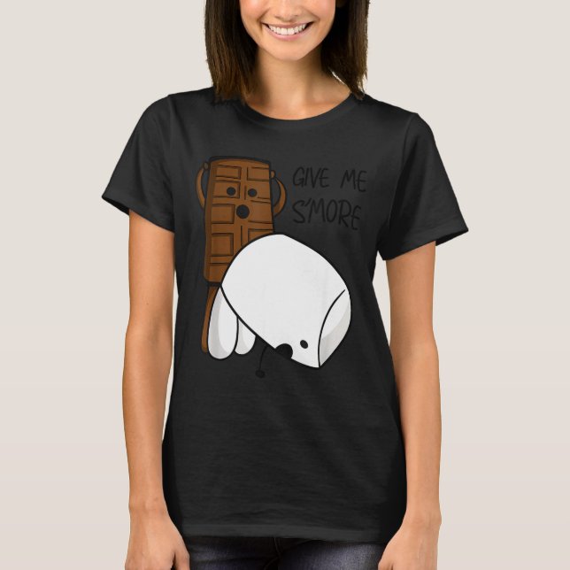 Give Me S’more Chocolate Adult Joke Funny Quote  T-Shirt (Front)