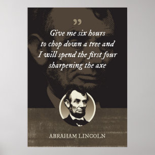 Give me six hours to chop down a tree poster