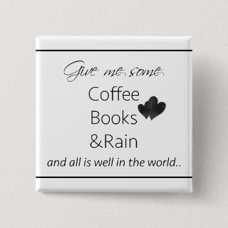 Give me some coffee, books and rain 15 cm square badge
