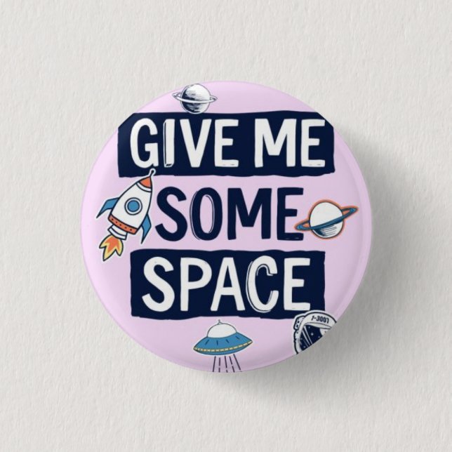 Give me some space 3 cm round badge (Front)