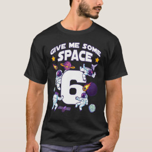 Give Me Some Space 6 Birthday Astronaut 6th Bday P T-Shirt