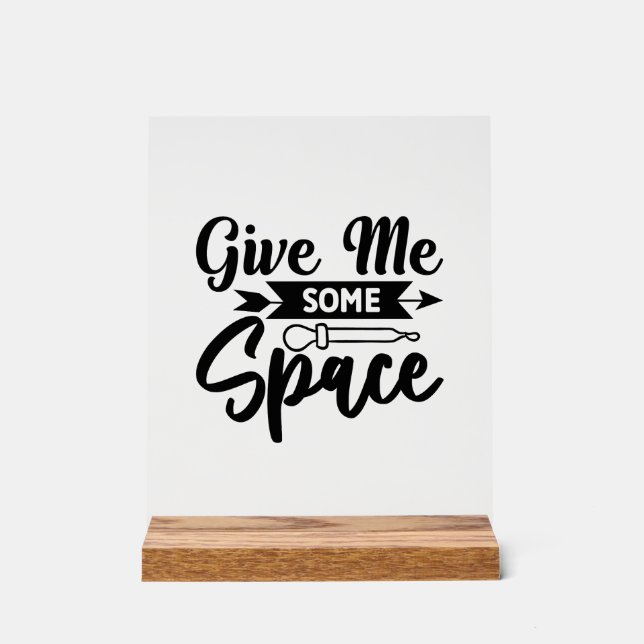 Give Me Some Space Acrylic Sign (Front)
