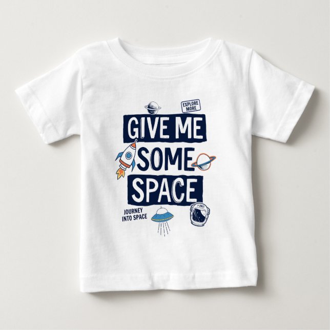 Give Me Some Space Baby T-Shirt (Front)
