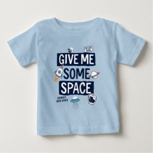 Give Me Some Space Baby T-Shirt