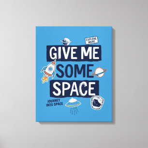 Give Me Some Space Canvas Print