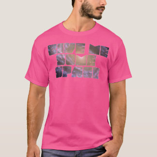 Give Me Some Space. Cool Funny Science Astronomy T-Shirt