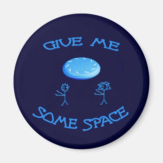 Give Me Some Space Frisbee Magnet (Front)
