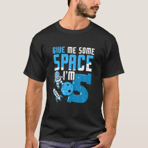 Give Me Some Space I'm 5 Funny 5Th Birthday Astron T-Shirt