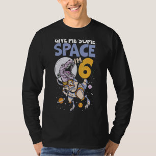 Give Me Some Space I'm 6 Happy 6th Birthday Outers T-Shirt