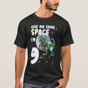 Give Me Some Space Im 9 Astronaut Dinosaur 9th Bir T-Shirt