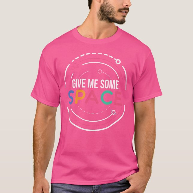 Give Me Some Space 	 Space Shuttle Science T-Shirt (Front)