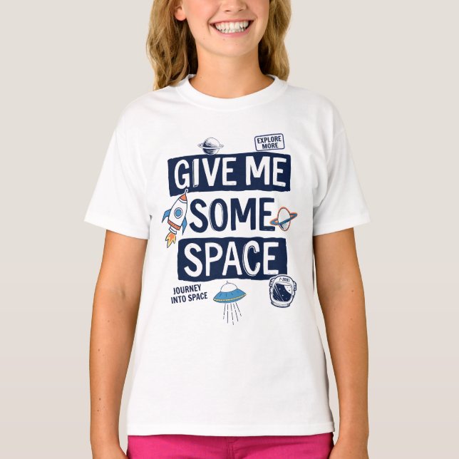 Give Me Some Space T-Shirt (Front)