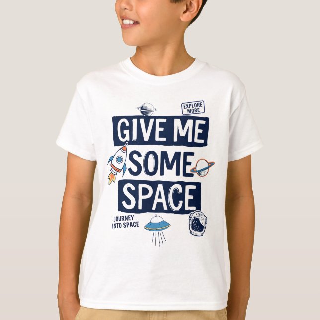 Give Me Some Space T-Shirt (Front)