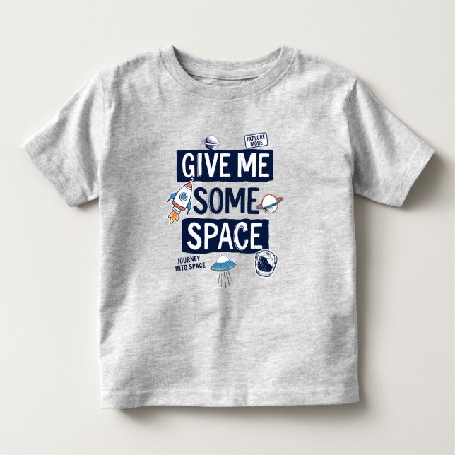 Give Me Some Space Toddler T-Shirt (Front)