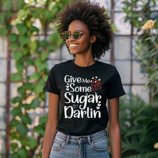 Give Me Some Sugar Darlin Valentines Day Wife Cute T-Shirt (Creator Uploaded)